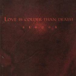 Love Is Colder Than Death : Atopos
